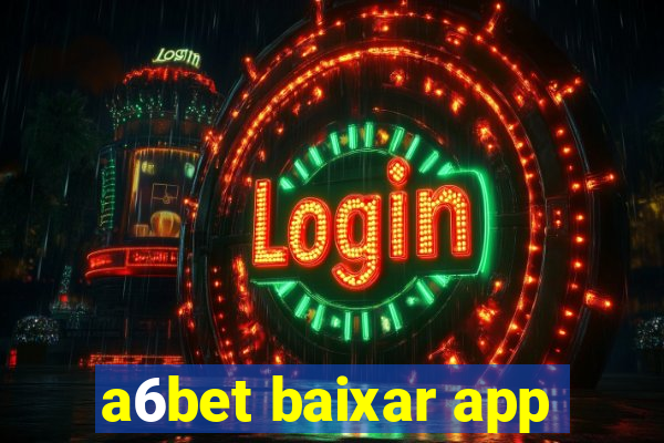 a6bet baixar app